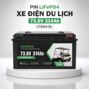 Pin LiFePO4 Xe Điện Du Lịch 73.6V 314Ah L72314-DL